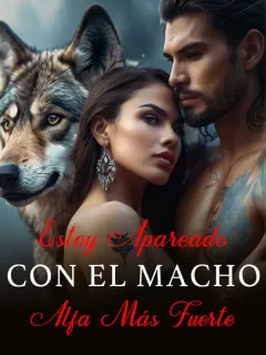ESTOY APAREADO CON EL MACHO ALFA MÁS FUERTE