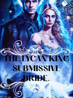 THE LYCAN KING SUBMISSIVE BRIDE.
