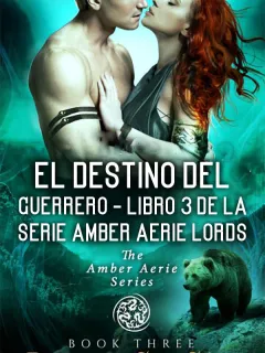 El destino del guerrero - Libro 3 de la serie Amber Aerie Lords