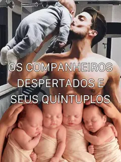 Os companheiros despertados e seus quíntuplos