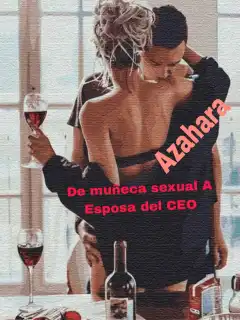 DE MUÑECA SEXUAL A ESPOSA DEL CEO