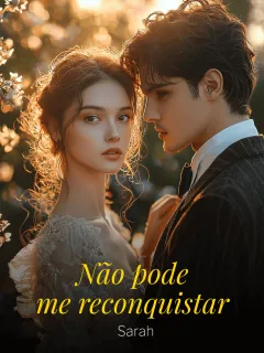 Não pode me reconquistar