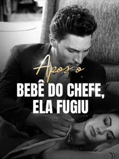 Após o Bebê do Chefe, Ela Fugiu