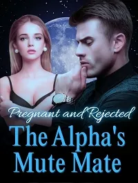 Pregnant and Rejected: The Alpha's Mute Mate