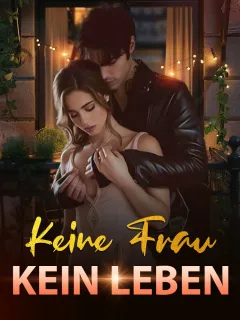 Keine Frau, kein Leben