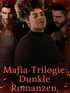 Mafia-Trilogie: Dunkle Romanzen.