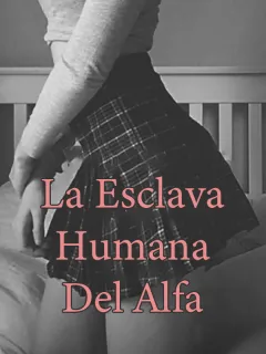 La Esclava Humana del Alfa