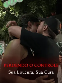 Perdendo o Controle: Sua Loucura, Sua Cura