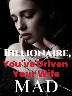 Billionaire, You've Driven Your Wife Mad!