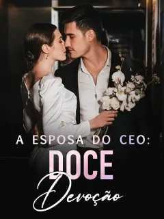 A Esposa do CEO: Doce Devoção
