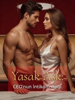 Yasak Aşk: CEO'nun İntikam Aşığı