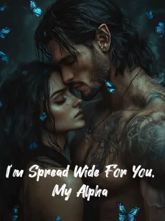 I'm Spread Wide For You, My Alpha