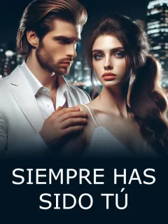 SIEMPRE HAS SIDO TÚ