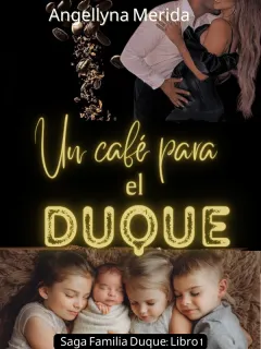 Un café para el Duque. Saga familia Duque. Libro 1.