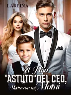 El Hijo "Astuto" del CEO, Vuelve con mi Mami