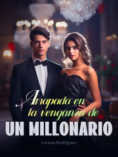 Atrapada en la Venganza de un Millonario 