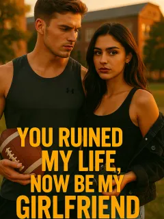 You Ruined My Life, Now Be My Girlfriend