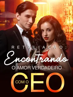Retaliação: Encontrando o Amor Verdadeiro com o CEO
