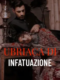 Ubriaca di Infatuazione