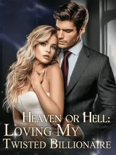 Heaven or Hell: Loving My Twisted Billionaire