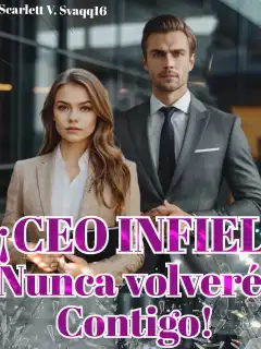 ¡CEO infiel, nunca volveré contigo!