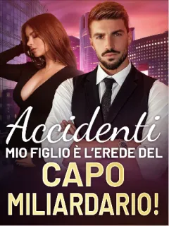 Accidenti, Mio Figlio è l'Erede del Capo Miliardario!