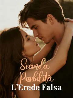 Seconda Possibilità: L'Erede Falsa