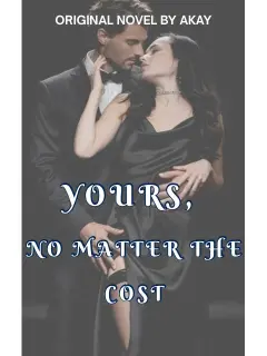 YOURS, NO MATTER THE COST