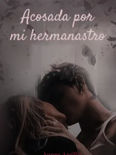 Acosada por mi hermanastro