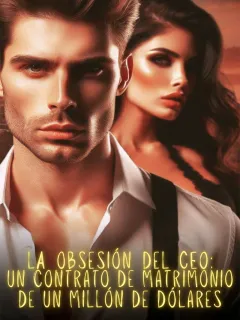LA OBSESIÓN DEL CEO: UN CONTRATO DE MATRIMONIO DE UN MILLÓN DE DÓLARES