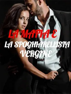 LA MAFIA E LA SPOGHIARELLISTA VERGINE