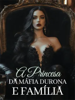 A Princesa da Máfia Durona e Família