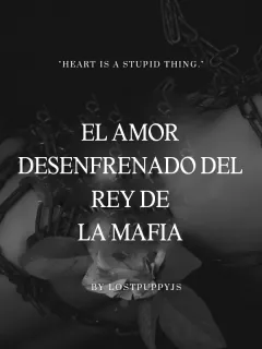 EL AMOR DESENFRENADO DEL REY DE LA MAFIA