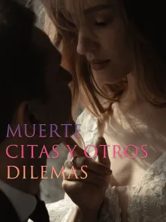 Muerte, Citas y Otros Dilemas