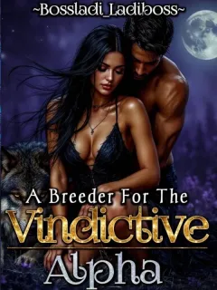 A Breeder For The Vindictive Alpha