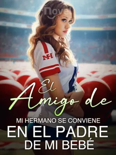 El Amigo de Mi Hermano se Conviene en el Padre de Mi Bebé