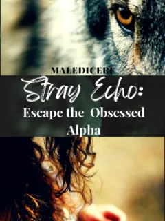 Stray Echo: Escape the Obsessed Alpha