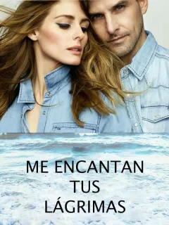 ME ENCANTAN TUS LÁGRIMAS