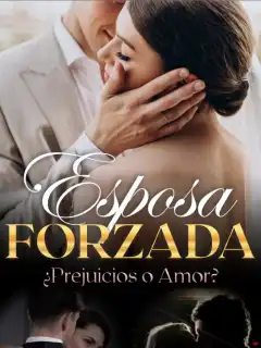 ¿Perjuicios o Amor? Esposa Forzada