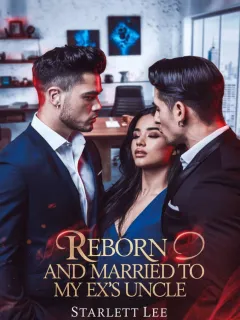 Reborn and Married to My Ex's Uncle