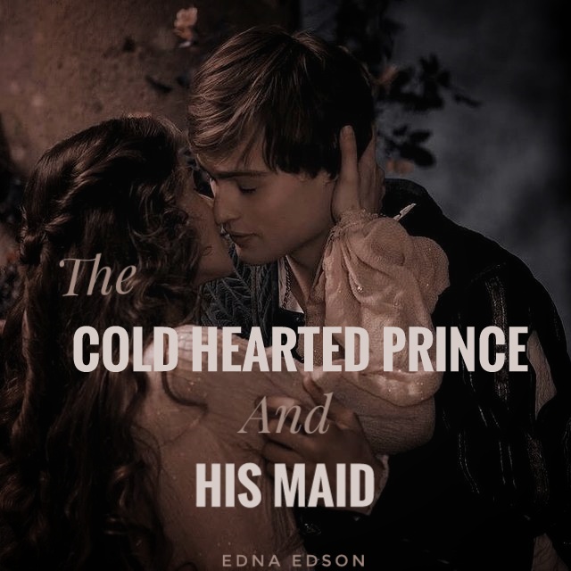 The Cold Hearted Prince And His Maid