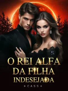 O Rei Alfa da Filha Indesejada