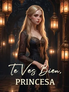 Te ves bien, princesa