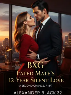 BXG: Fated Mate’s 12-Year Silent Love (A Second Chance, R18+)