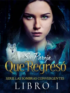Su pareja que regresó (Serie Las Sombras Convergentes, Libro I)