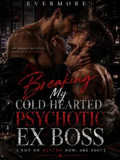 Breaking My Cold-Hearted Psychotic Ex Boss