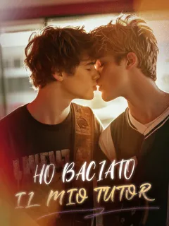 HO BACIATO IL MIO TUTOR