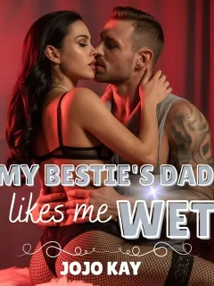 My Bestie’s Dad likes me wet 