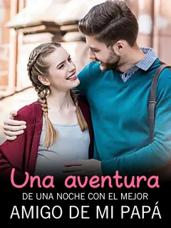 Una aventura de una noche con el mejor amigo de mi papá