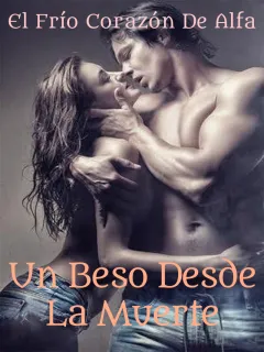 EL FRÍO CORAZÓN DE ALFA: Un beso desde la muerte